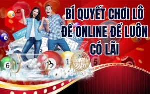 Bí Quyết Chơi Lô Đề Online
