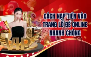 Cách Nạp Tiền Vào Trang Lô Đề Online