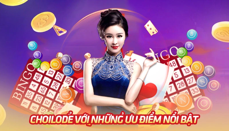 Ưu điểm nổi bật của Choilode