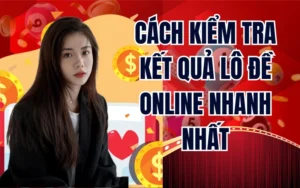 Kiểm Tra Kết Quả Lô Đề Online