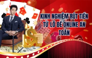 Kinh Nghiệm Rút Tiền Từ Lô Đề Online